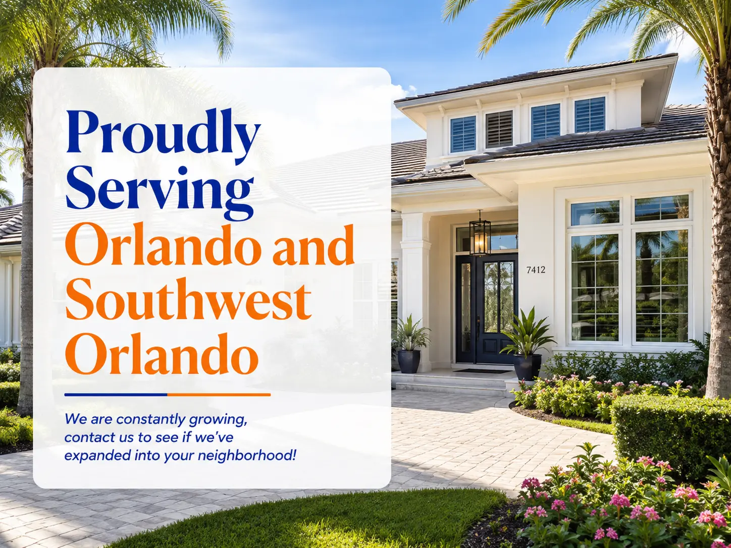 Exterior view of a modern white Florida home with a brick driveway and palm trees, featuring a text overlay stating: Proudly Serving Orlando and Southwest Orlando. Below the headline, smaller text reads: We are constantly growing, contact us to see if we've expanded into your neighborhood!